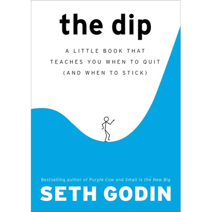 The Dip: A Little Book That Teaches You When to Quit (and When to Stick) - Hardcover