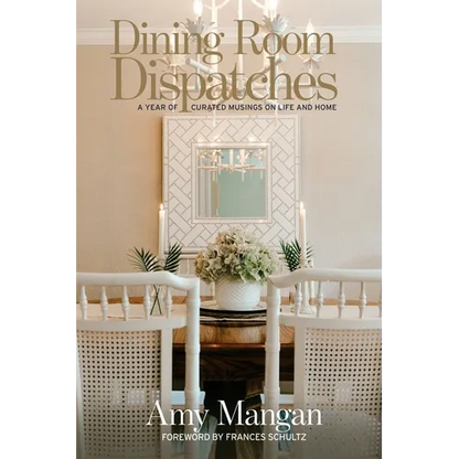 Dining Room Dispatches: A Year of Curated Musings on Life and Home - Paperback
