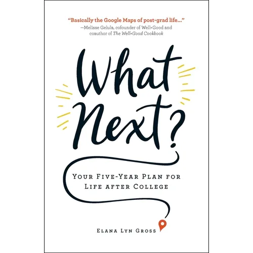 What Next?: Your Five-Year Plan for Life After College
