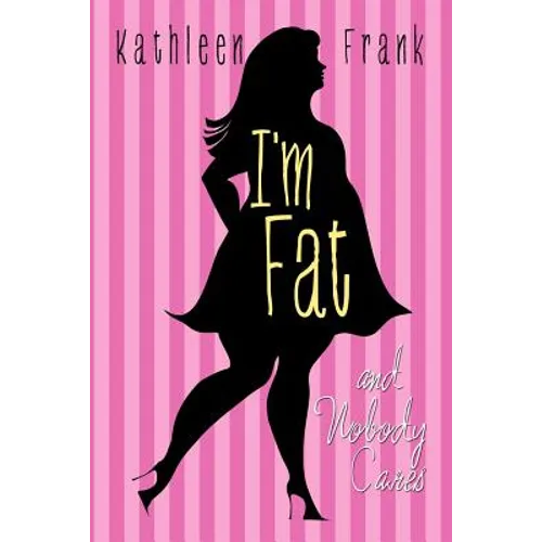 I'm Fat and Nobody Cares
