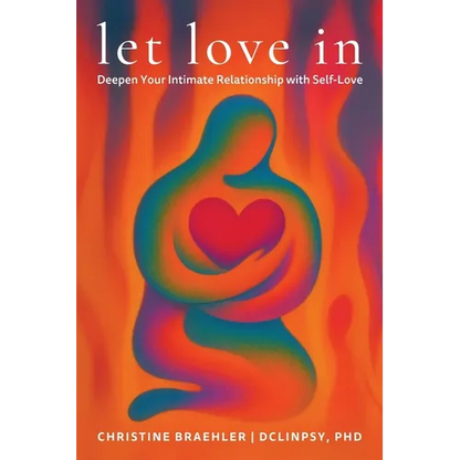 Let love in: Deepen Your Intimate Relationship with Self-Love - Paperback