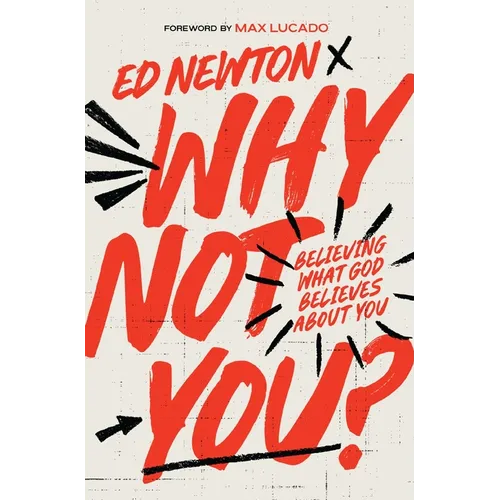 Why Not You?: Believing What God Believes about You