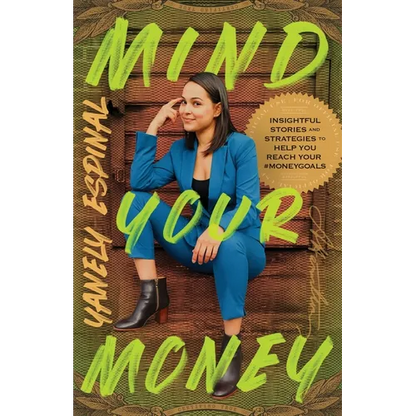 Mind Your Money: Insightful Stories and Strategies to Help You Reach Your #MoneyGoals - Paperback