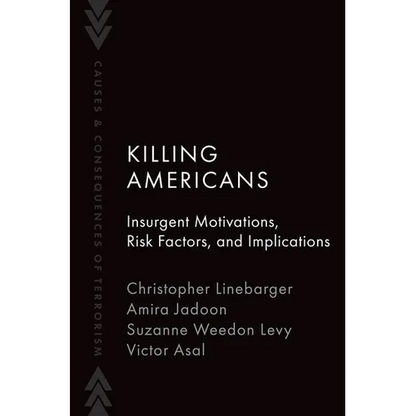 Killing Americans: Insurgent Motivations, Risk Factors, and Implications - Paperback