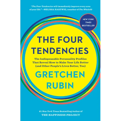 The Four Tendencies: The Indispensable Personality Profiles That Reveal How to Make Your Life Better (and Other People's Lives Better, Too) - Hardcover
