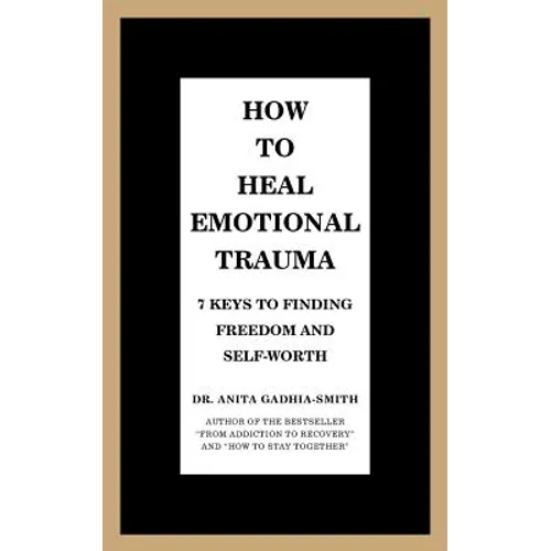 How to Heal Emotional Trauma: 7 Keys to Finding Freedom and Self-Worth