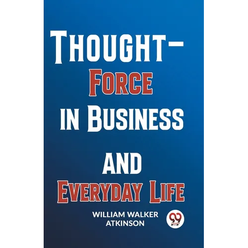 Thought-Force In Business And Everyday Life - Paperback