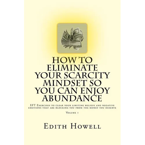 How To Eliminate Your SCARCITY MINDSET So You Can ENJOY ABUNDANCE