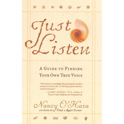 Just Listen: A Guide to Finding Your Own True Voice