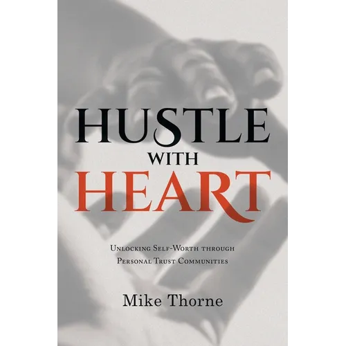 Hustle With Heart: Unlocking Self-Worth Through Personal Trust Communities