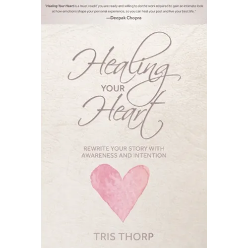 Healing Your Heart: Rewrite Your Story with Awareness and Intention