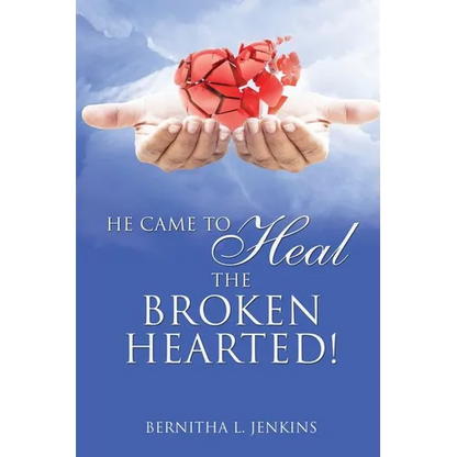 He Came to Heal the Broken Hearted!