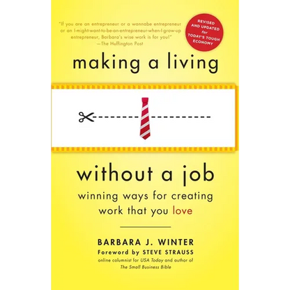 Making a Living Without a Job, Revised Edition: Winning Ways for Creating Work That You Love