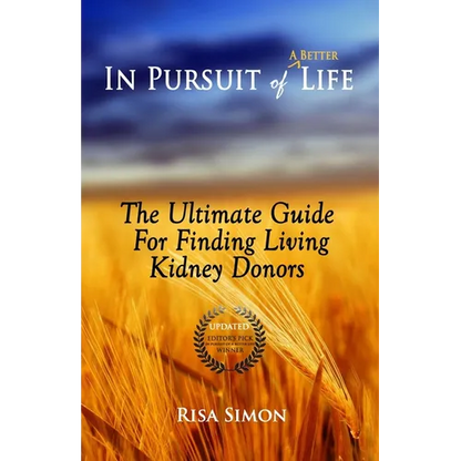 In Pursuit of A Better Life: The Ultimate Guide For Finding Living Kidney Donors
