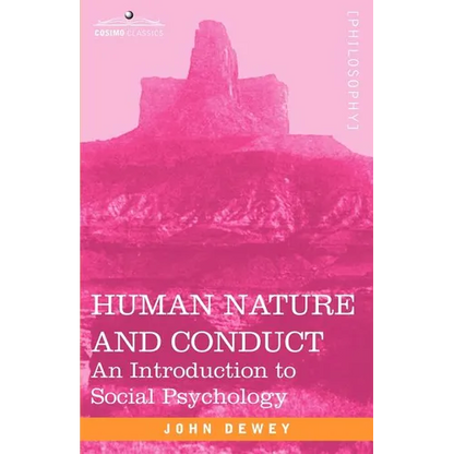 Human Nature and Conduct: An Introduction to Social Psychology