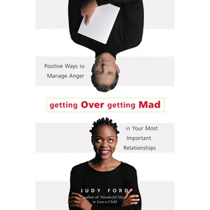 Getting Over Getting Mad: Positive Ways to Manage Anger in Your Most Important Relationships (Anger Management and Conflict Resolution Tips) - Paperback