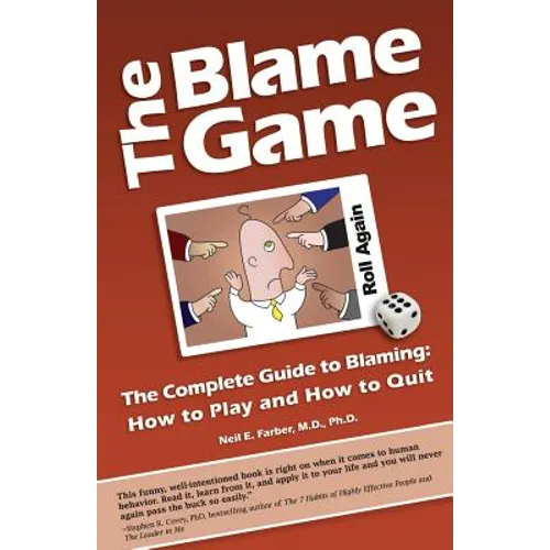 The Blame Game: The Complete Guide to Blaming: How to Play and How to Quit