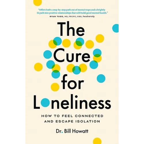 The Cure for Loneliness: How to Feel Connected and Escape Isolation