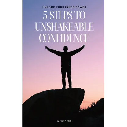 5 Steps to Unshakeable Confidence: Unlock Your Inner Power - Paperback