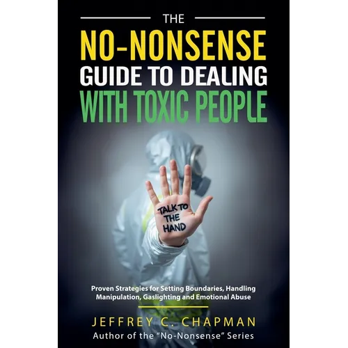 The No-Nonsense Guide to Dealing with Toxic People