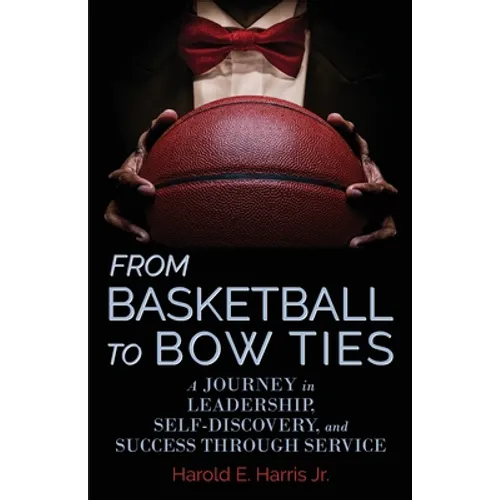 From Basketball to Bow Ties: A Journey in Leadership, Self-Discovery, and Success through Service