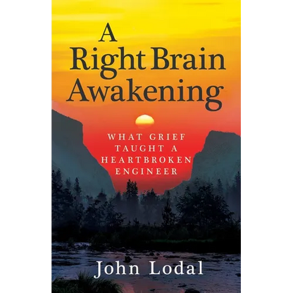 A Right Brain Awakening: What Grief Taught a Heartbroken Engineer