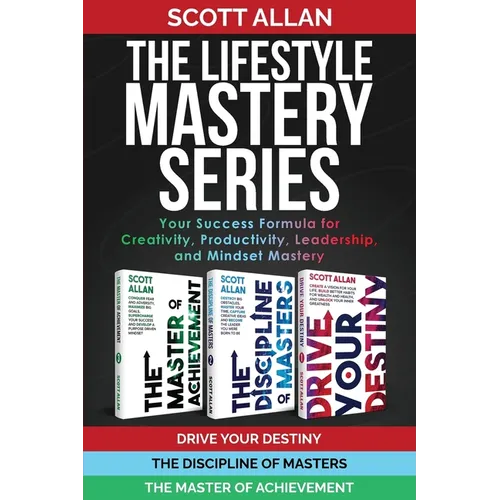 The Lifestyle Mastery Series: Your Success Formula for Creativity, Productivity, Leadership, and Mindset Mastery