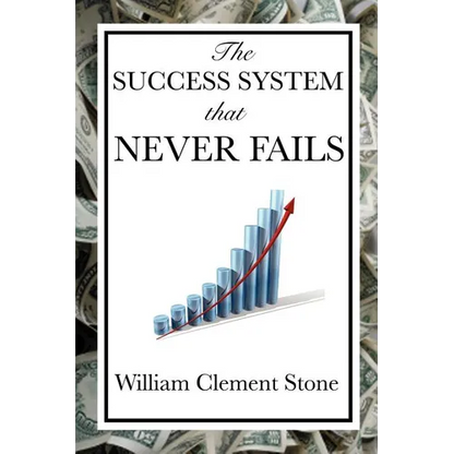 The Success System That Never Fails: A Proven Philosophy of Personal Achievement - Paperback