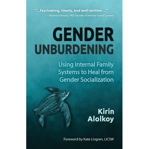 Gender Unburdening: Using Internal Family Systems to Heal from Gender Socialization