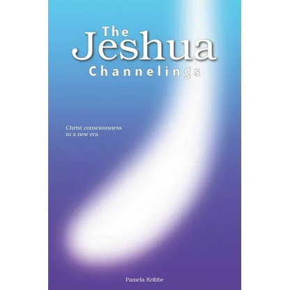 The Jeshua Channelings: Christ consciousness in a new era - Paperback