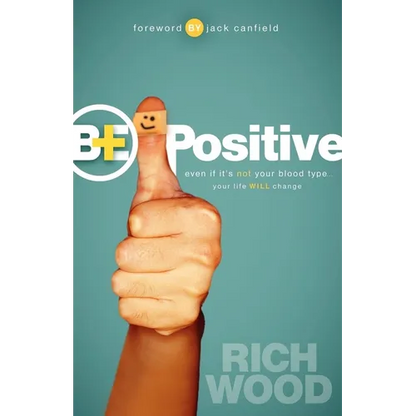 Be Positive: Even If It's Not Your Blood Type Your Life Will Change - Paperback