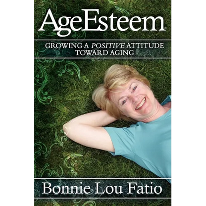 AgeEsteem: Growing a Positive Attitude Toward Aging - Paperback