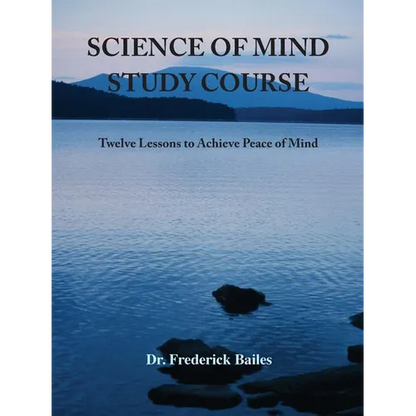 Science of Mind Study Course: Twelve Lessons to Achieve Peace of Mind - Paperback