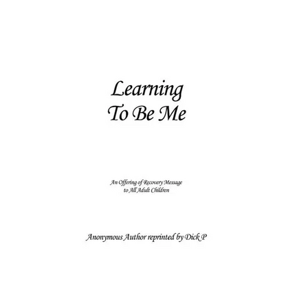 Learning To Be Me: An Offering of Recovery Message to All Adult Children - Paperback