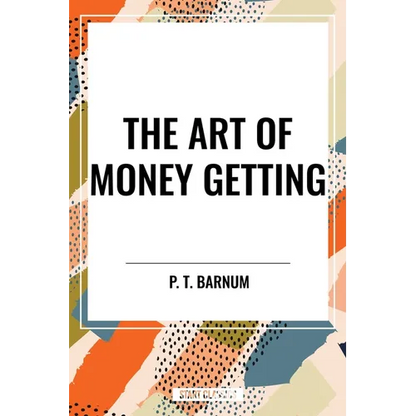 The Art of Money Getting - Paperback
