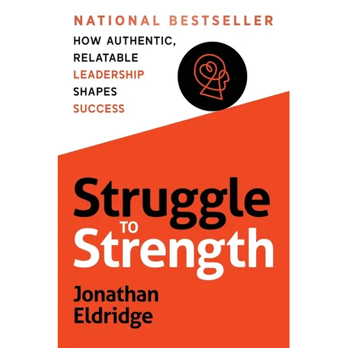 Struggle to Strength: How Authentic, Relatable Leadership Shapes Success