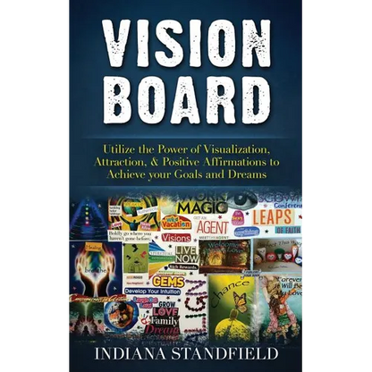 Vision Board: Utilize the Power of Visualization, Attraction, & Positive Affirmations to Achieve your Goals and Dreams - Paperback