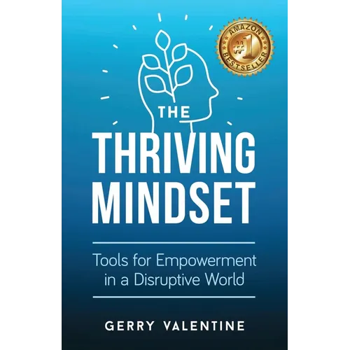 The Thriving Mindset: Tools for Empowerment in a Disruptive World