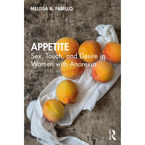 Appetite: Sex, Touch, and Desire in Women with Anorexia