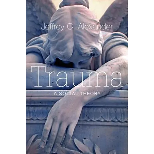 Trauma: A Social Theory