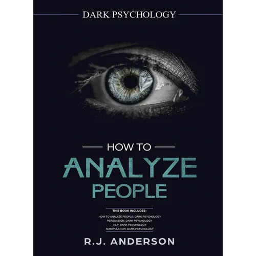 How to Analyze People: Dark Psychology Series 4 Manuscripts - How to Analyze People, Persuasion, NLP, and Manipulation