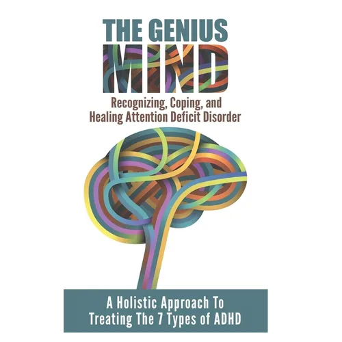 Add (Attention Deficit Disorder): A Holistic Approach To Treating The 7 Types Of ADHD