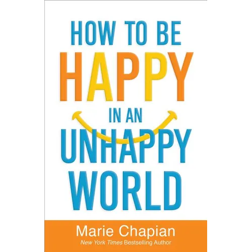 How to Be Happy in an Unhappy World