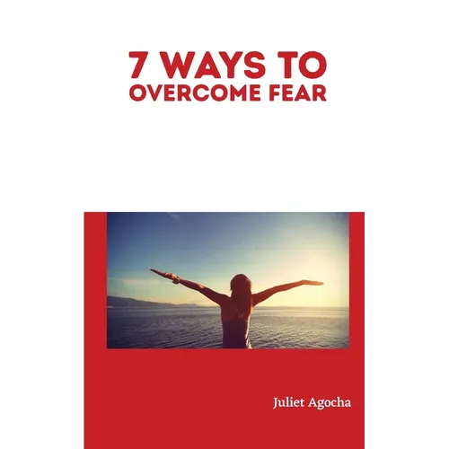 7 Ways to Overcome Fear - Paperback