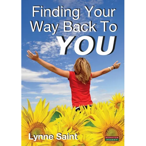 Finding Your Way Back to You: A Self-Help Guide for Women Who Want to Regain Their Mojo and Realise Their Dreams!