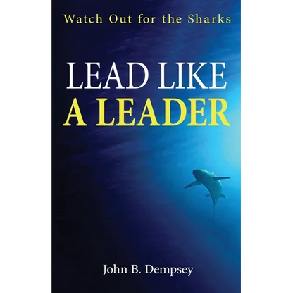 Lead Like a Leader: Watch Out for the Sharks