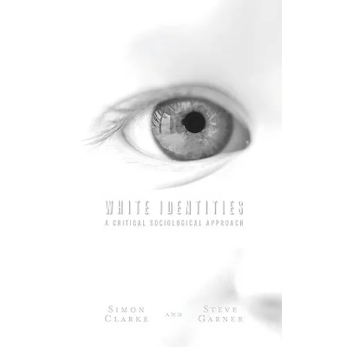 White Identities: A Critical Sociological Approach