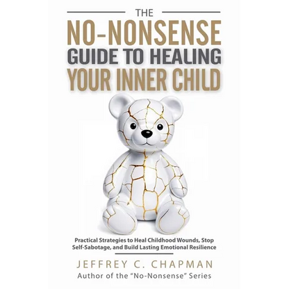 The No-Nonsense Guide to Healing Your Inner Child - Paperback