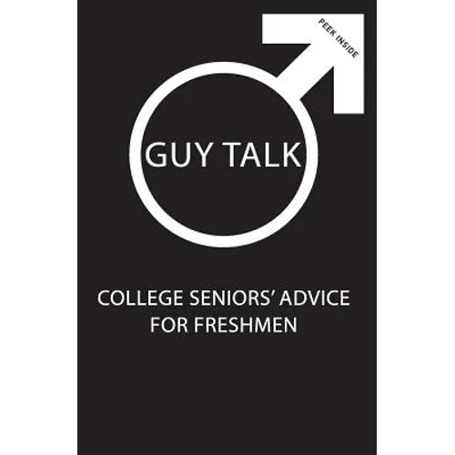 Guy Talk: College Seniors' Advice for Incoming Freshmen