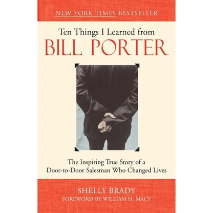 Ten Things I Learned from Bill Porter: The Inspiring True Story of the Door-To-Door Salesman Who Changed Lives - Paperback
